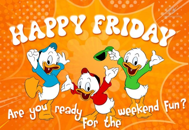 Happy Friday – Friends Are you ready for the weekend fun?