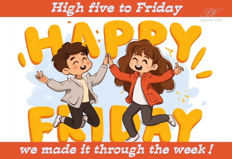 High Five to Friday – we made it through the week