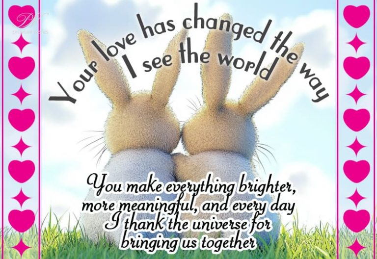 Your love has changed the way I see the world