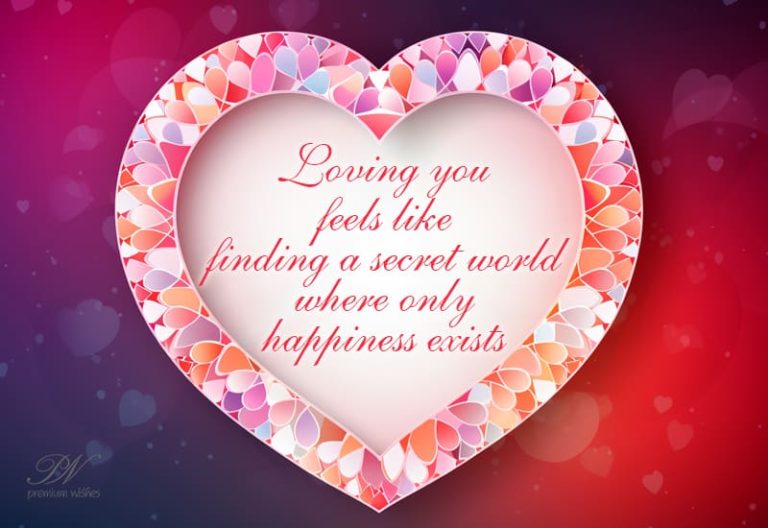 Loving you feels like finding a secret world where only happiness exists