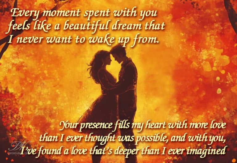Every moment spent with you feels like a beautiful dream