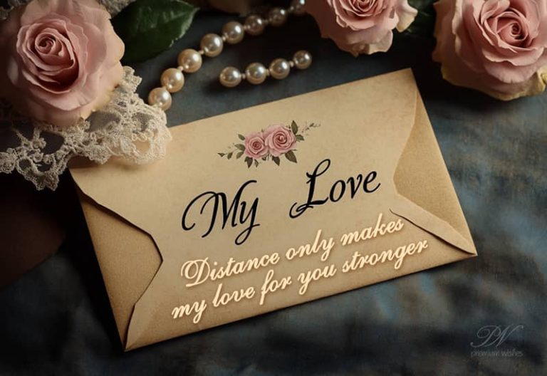 My love – distance only makes my love for you stronger