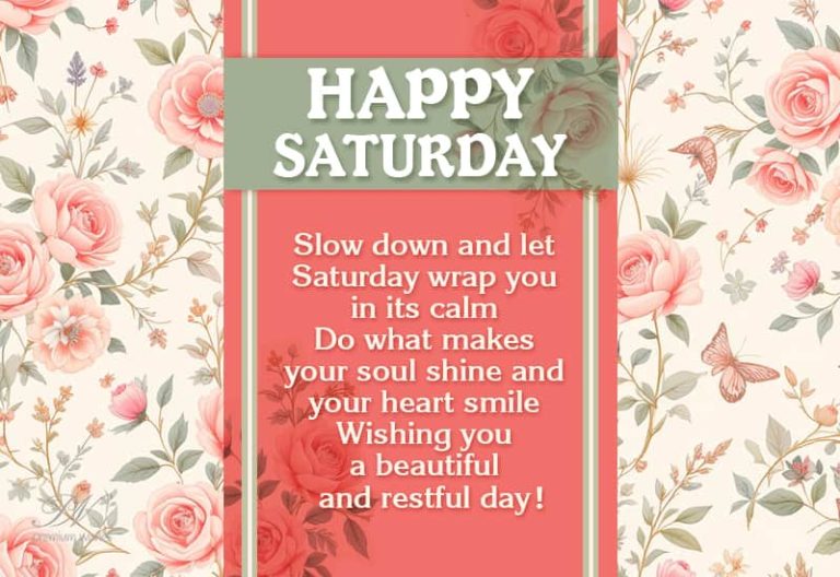 Happy Saturday – Slow down and let Saturday wrap you in its calm