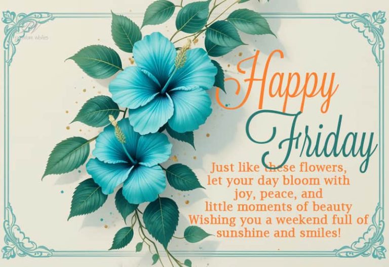 Happy Friday – Just like these flowers, let your day bloom with joy, peace, and little moments of beauty