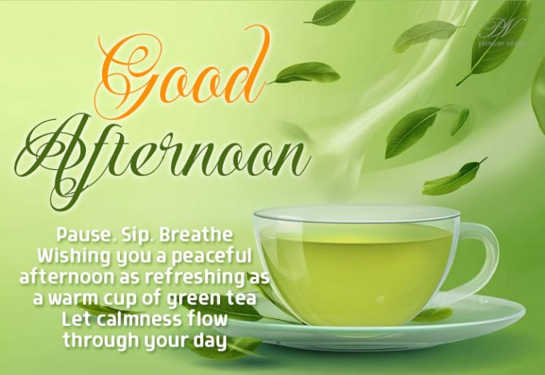 Pause. Sip. Breathe. Wishing you a peaceful afternoon as refreshing as a warm cup of green tea. Let calmness flow through your day