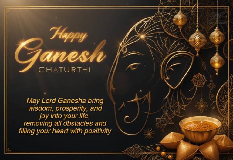 Happy Ganesh Chaturthi – May Lord Ganesha bring wisdom, prosperity and joy into your life, removing all obstacles and filling your heart with positivity