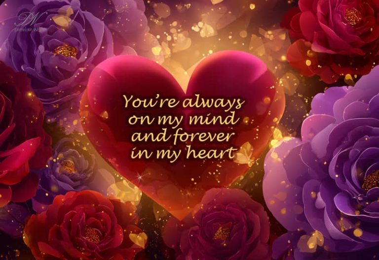 You are always on my mind and forever in my heart