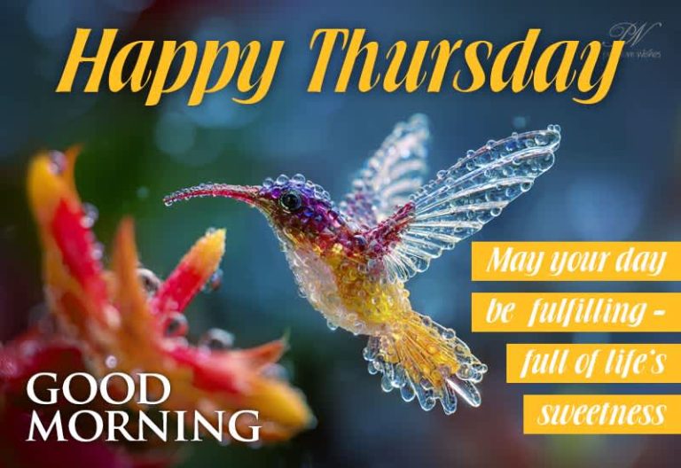 Happy Thursday – Good Morning – May your day be fulfilling – full of life’s sweetness