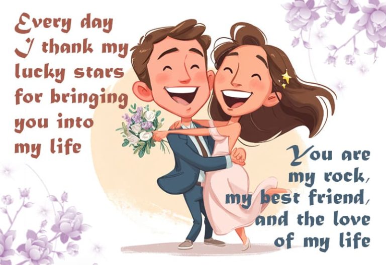 Every day I thank my lucky stars for bringing you into my life – You are my rock, my best friend and the love of my life