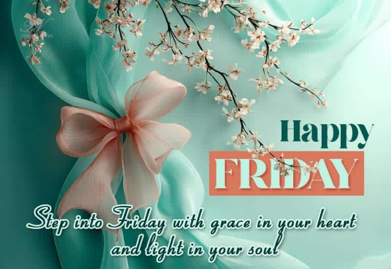 Happy Friday – Step into Friday with grace in your heart and light in your soul