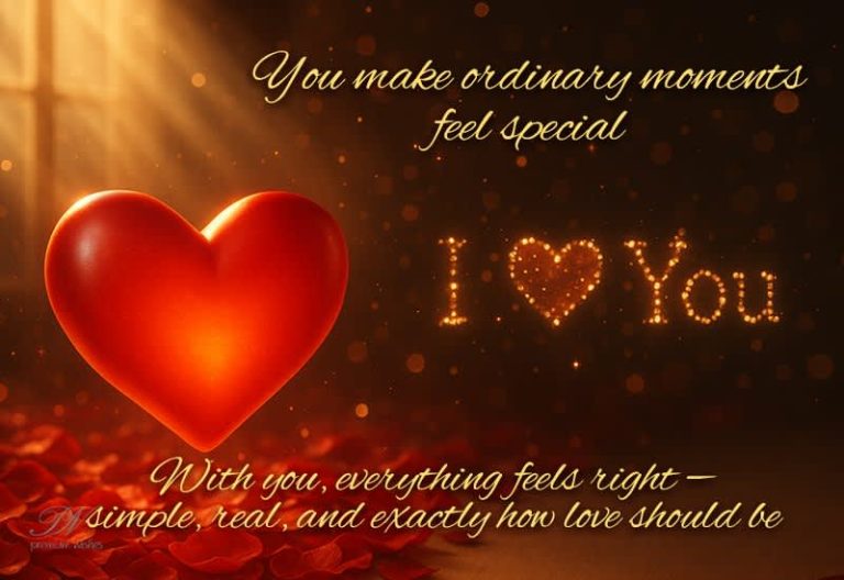 You make ordinary moments feel special With you, everything feels right — simple, real, and exactly how love should be You make ordinary moments feel special With you, everything feels right — simple, real, and exactly how love should be
