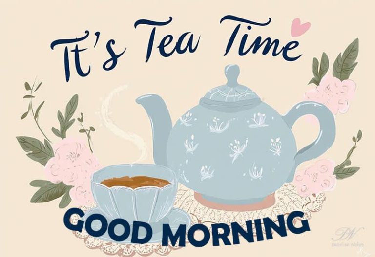 Good Morning – It’s Tea Time! Start Your Day with Warmth and Positivity