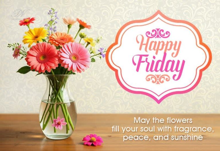 Happy Friday – May the flowers fill your soul with fragrance, peace and sunshine