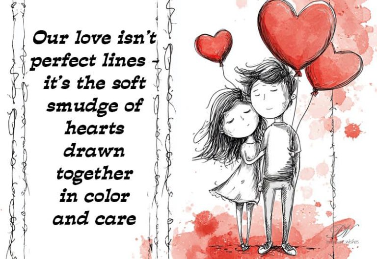 Our love isn’t perfect lines — it’s the soft smudge of hearts drawn together in color and care Our love isn’t perfect lines — it’s the soft smudge of hearts drawn together in color and care