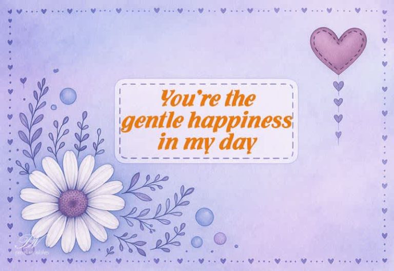 Love – You’re the Gentle Happiness in My Day