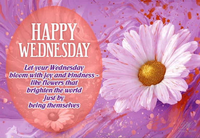 Let your Wednesday bloom with joy and kindness — like flowers that brighten the world just by being themselves