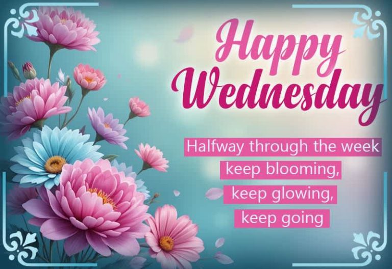 Happy Wednesday – Keep Blooming, Keep Glowing, Keep Going