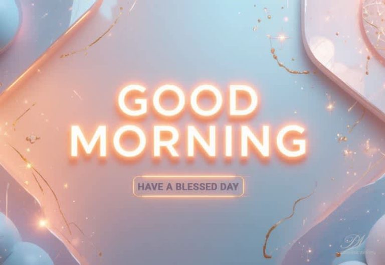 Good Morning – Wishing You a Blessed and Beautiful Day
