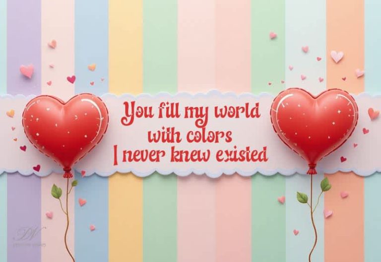 You Fill My World with Colors I Never Knew Existed