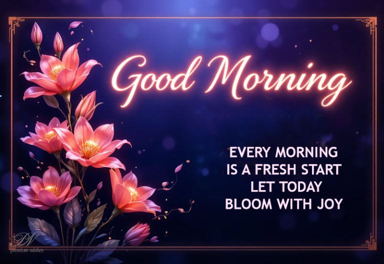 Good Morning – Every Morning Is a Fresh Start to Bloom with Joy