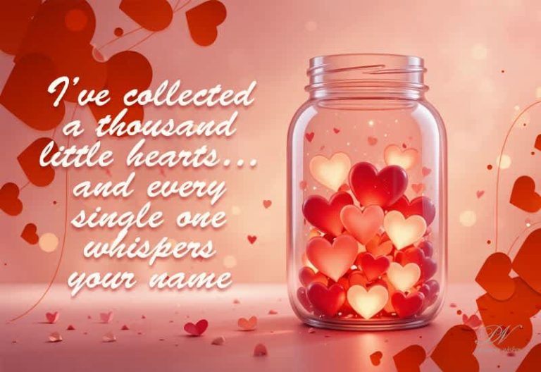 Romantic Love Quote – I’ve Collected a Thousand Little Hearts Romantic Love Quote – I’ve Collected a Thousand Little Hearts