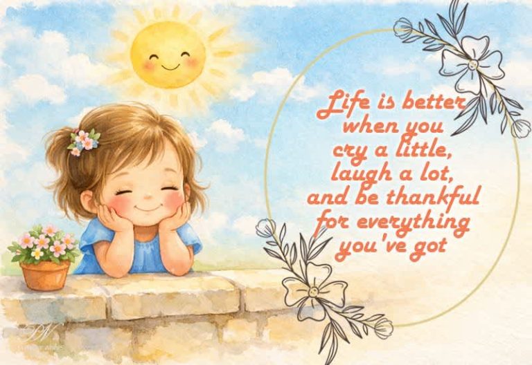 Life Is Better When You Laugh, Cry, and Stay Thankful