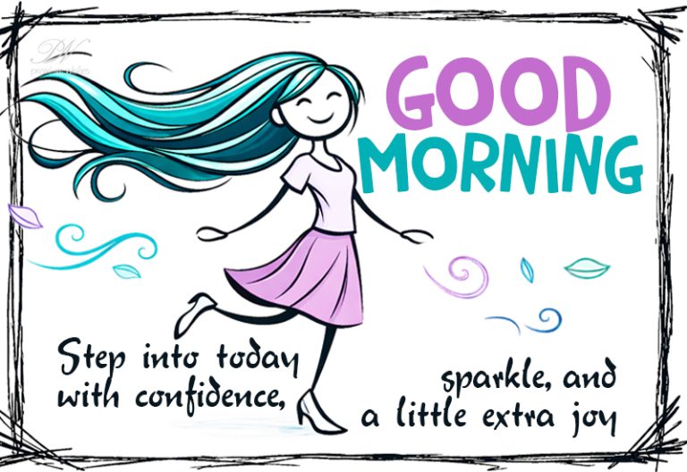Good Morning Wishes – Step Into Today with Confidence and Joy Good Morning Wishes – Step Into Today with Confidence and Joy