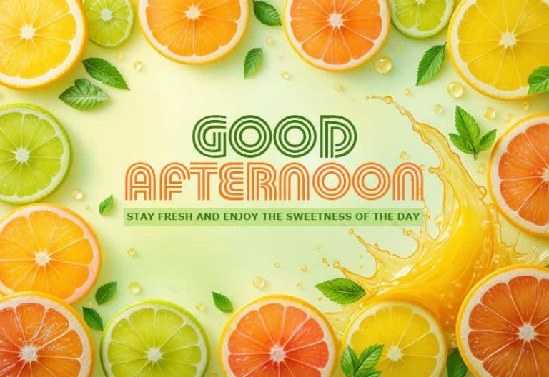 Good Afternoon – Stay Fresh and Enjoy the Sweetness of the Day