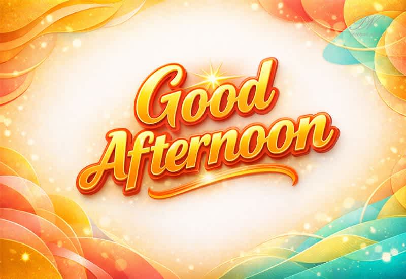 Good Afternoon – Vibrant Bright Energy Greeting