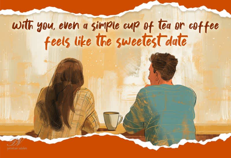 With You Even a Simple Cup of Coffee Feels Like the Sweetest Date