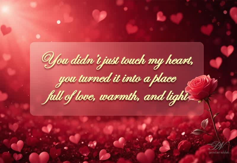 You Turned My Heart into a Place Full of Love, Warmth and Light