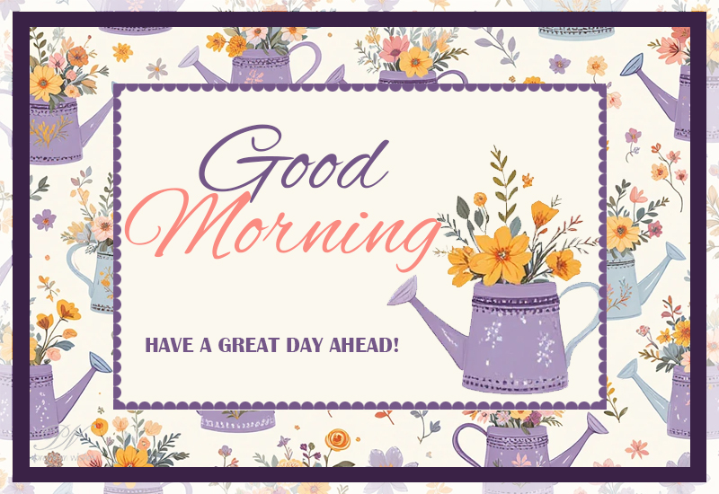 Good Morning Wishes with Floral Watering Cans and a Great Day Ahead Good Morning Wishes with Floral Watering Cans and a Great Day Ahead