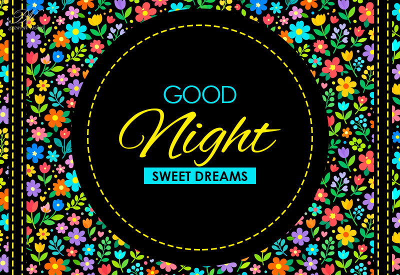 Good Night Wishes with a Colorful Floral Border and Sweet Dreams