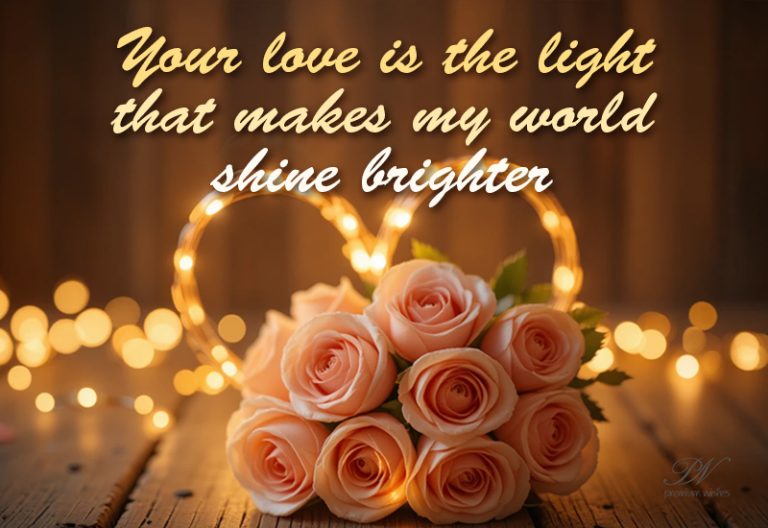 Your Love Makes My World Brighter – Romantic Message Your Love Makes My World Brighter – Romantic Message