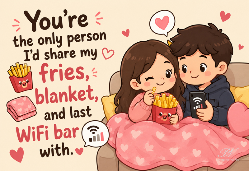 You’re The Only Person I’d Share My Fries With