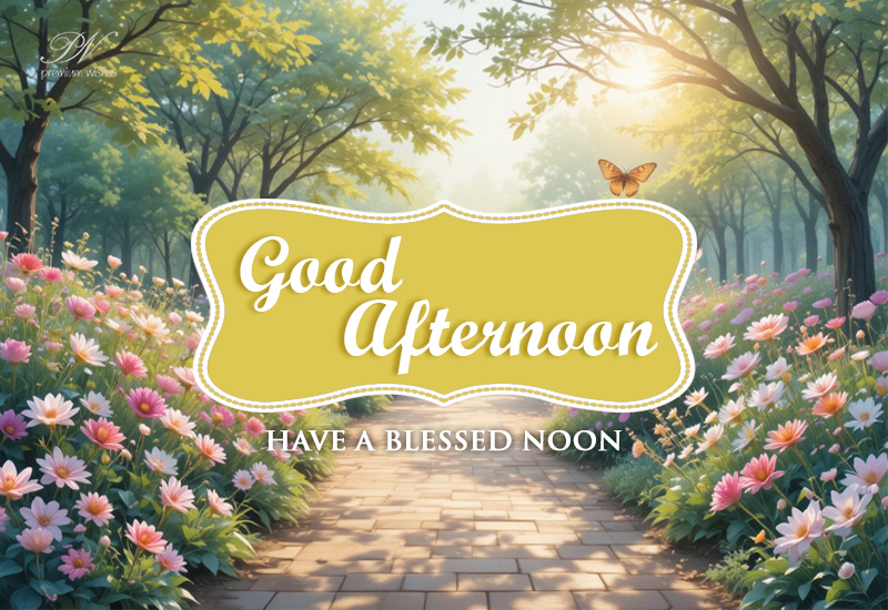 Good Afternoon Blessed Noon Floral Garden Greeting