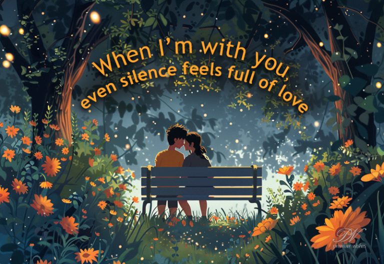 When I’m With You Silence Feels Full of Love When I’m With You Silence Feels Full of Love