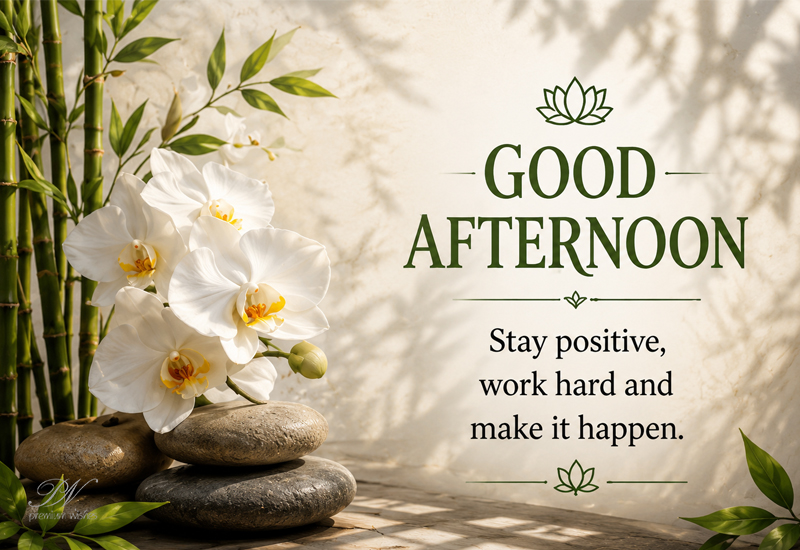 Good Afternoon Stay Positive Work Hard Make It Happen Greeting Good Afternoon Stay Positive Work Hard Make It Happen Greeting