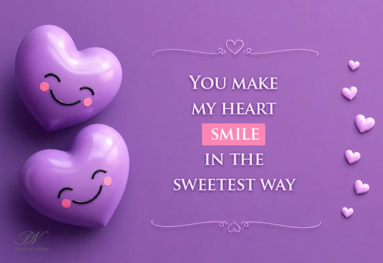You Make My Heart Smile in the Sweetest Way Love Message You Make My Heart Smile in the Sweetest Way Love Message