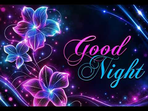 Beautiful Good Night Wishes – Sweet Dreams & Glowing Flowers Video