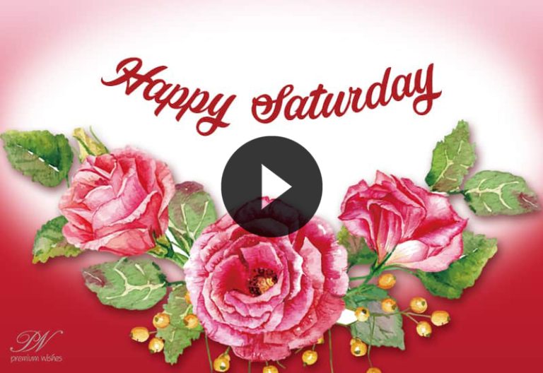Happy Saturday Greetings – Beautiful Saturday Wishes for a Wonderful Weekend Happy Saturday Greetings – Beautiful Saturday Wishes for a Wonderful Weekend
