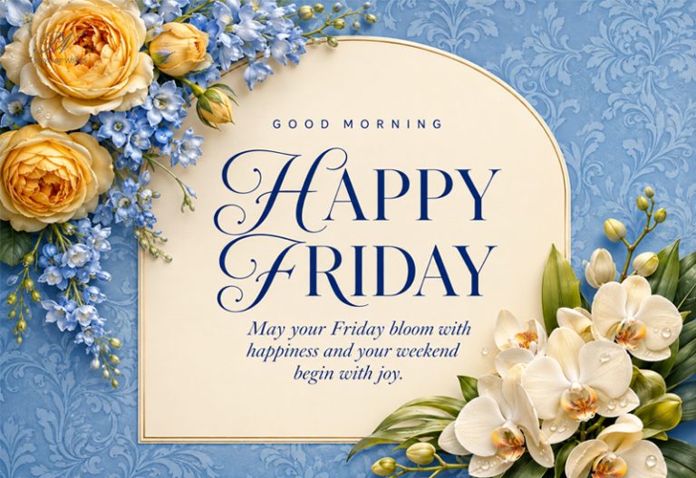 Happy Friday – May Your Friday Bloom With Happiness and Your Weekend Begin With Joy Happy Friday – May Your Friday Bloom With Happiness and Your Weekend Begin With Joy