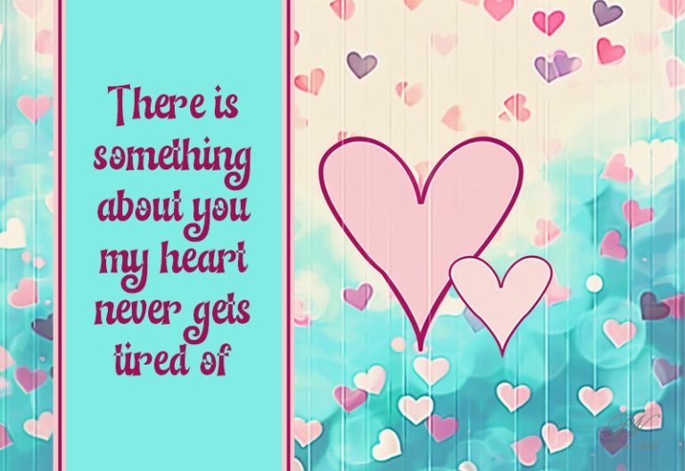 There Is Something About You My Heart Never Gets Tired Of There Is Something About You My Heart Never Gets Tired Of