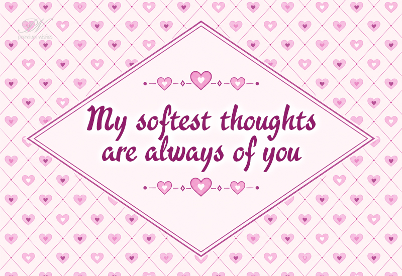 My Softest Thoughts Are Always of You My Softest Thoughts Are Always of You